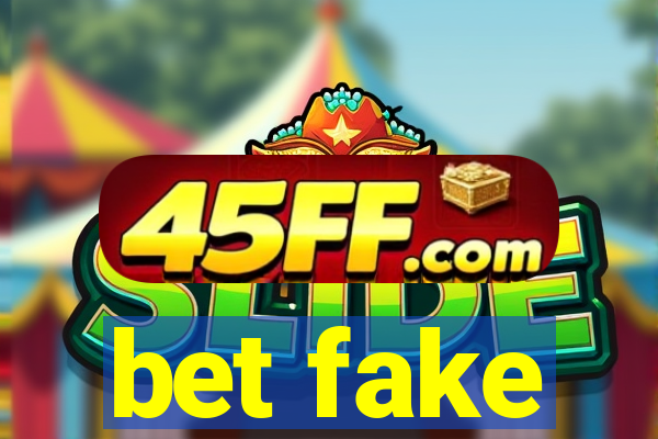 bet fake